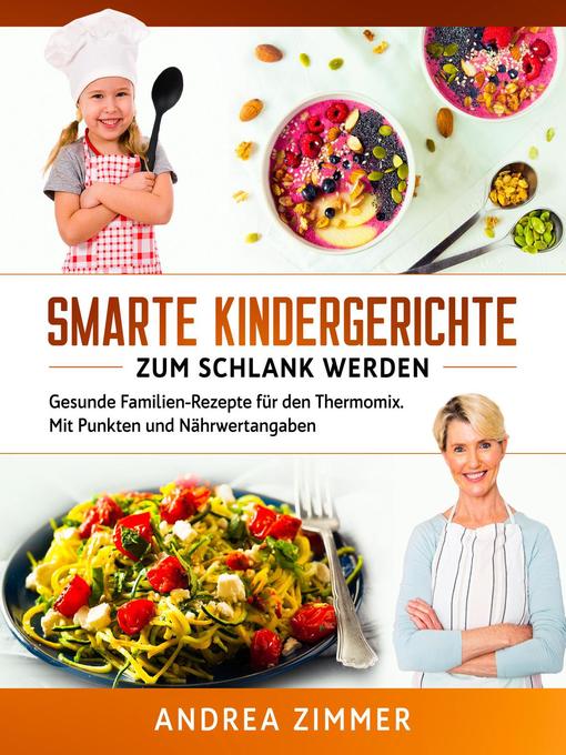 Title details for Smarte Kindergerichte zum schlank werden by Andrea Zimmer - Available